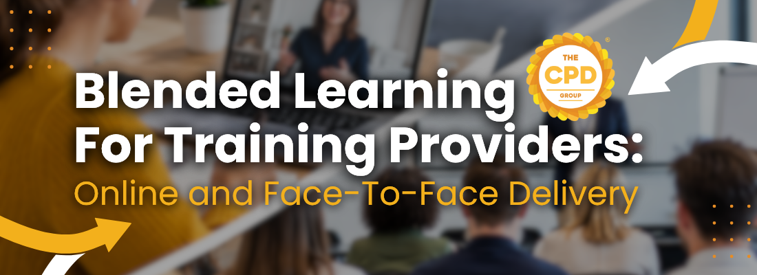 Blended Learning For Training Providers: Online and Face-To-Face Delivery